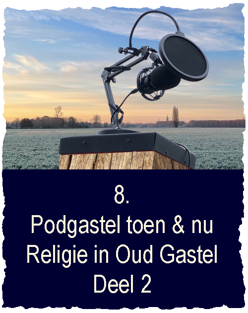 link podcast Podgastel aflevering 8 deel 2 Religie in Oud Gastel